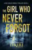 Книга The Girl Who Never Forgot : A Gripping Crime Thriller : 6