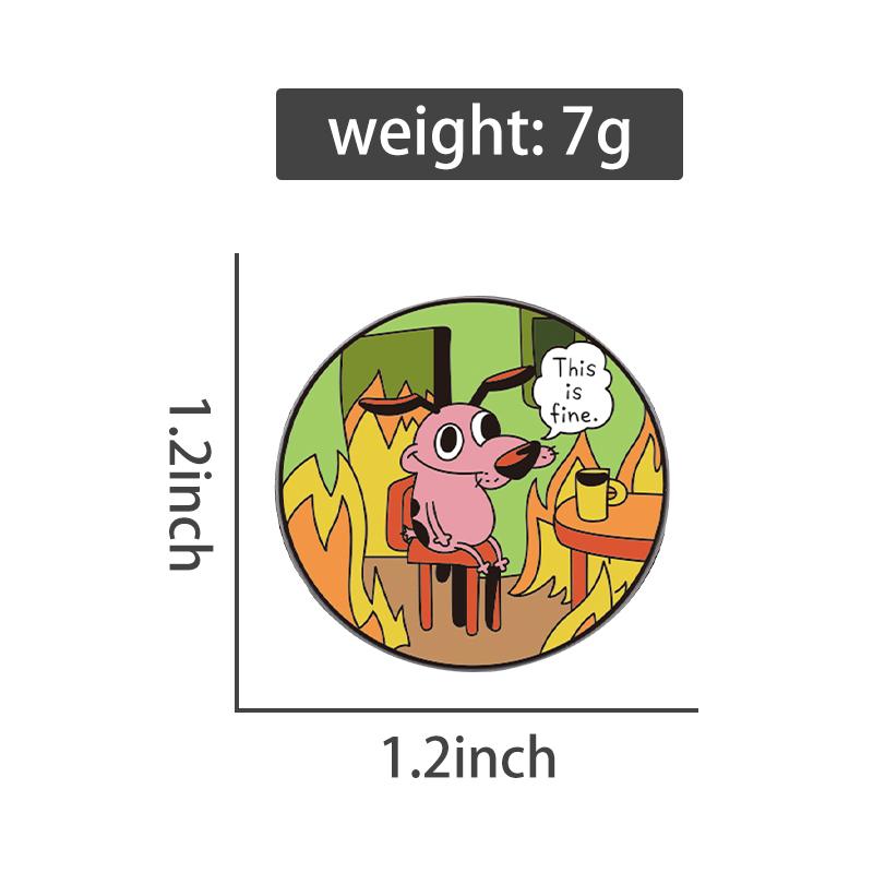 Cartoon Dog Animation UV Print Pins Custom This Is Fine Brooches Lapel Badges Clothes Funny Jewelry Gift for Kids Friends