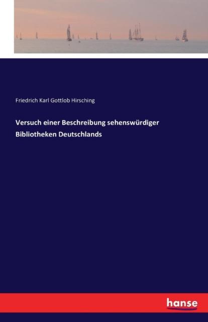 The Versuch Einer Beschreibung Sehenswurdiger Bibliotheken Deutschlands Book
