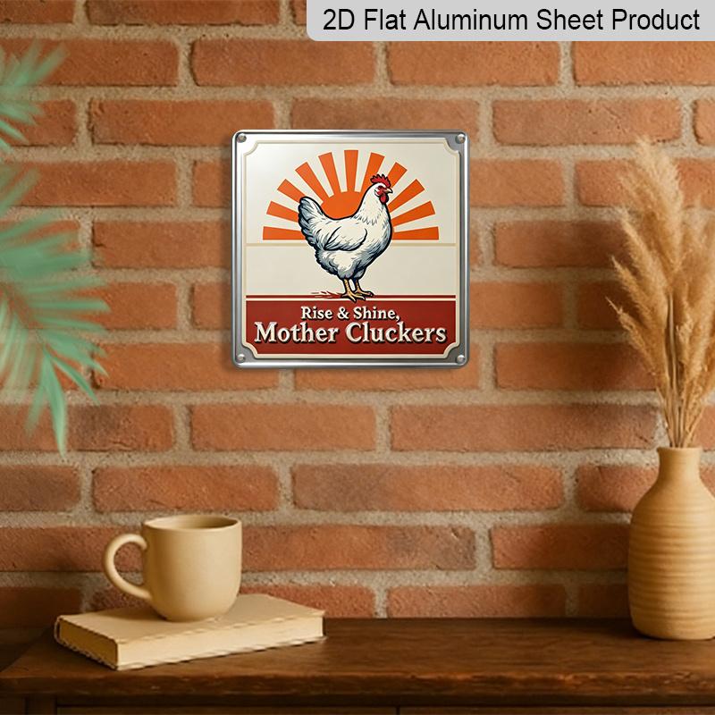 2D Flat, 1pc, Vintage Metal Aluminum Decorative Sign, Rise and Shine Mother Cluckers, Retro Wall Art, Home Decor for Farmhouse Decor, Kitchen, Porch