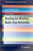 The Routing for Wireless Multi-Hop Networks Book