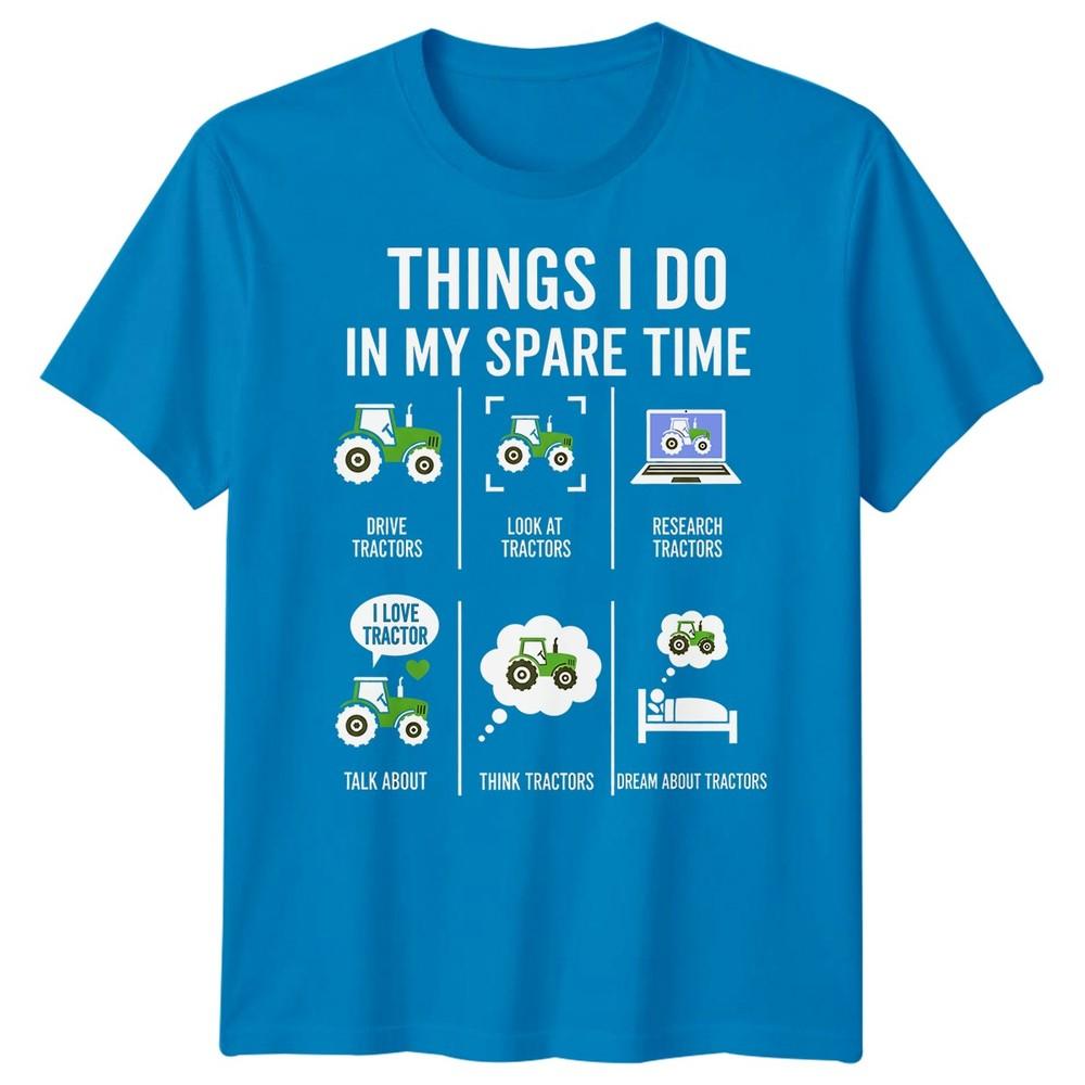 Things I Do In My Spare Time Tractors Hobby Unisexs Unisexs Graphic Tee
