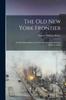 Книга The Old New York Frontier : Its Wars With Indians and Tories, Its Missionary Schools, Pioneers, and L