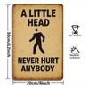 "Never Hurt Anybody" Humorous Metal Sign for Home or Bar.