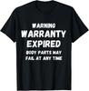 Warning Warranty Expired Funny Sarcastic Old Person Saying Gift Unisex T-Shirt
