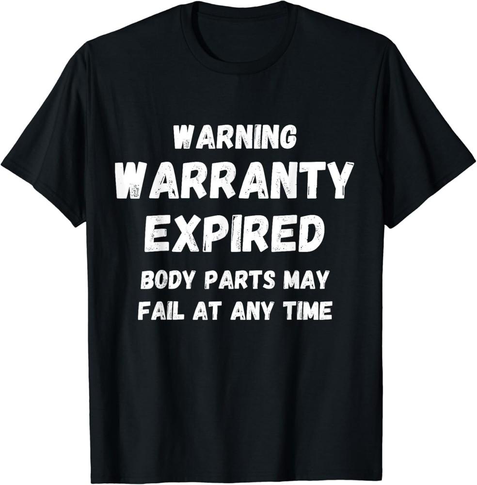 Warning Warranty Expired Funny Sarcastic Old Person Saying Gift Unisex T-Shirt