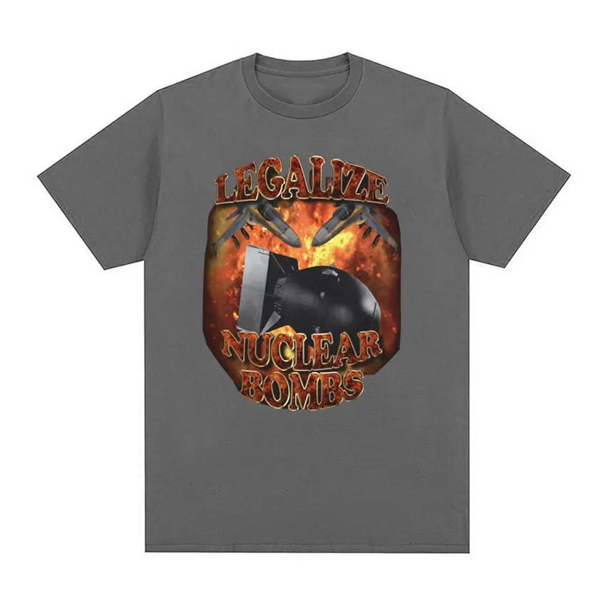 Funny Legalize Nuclear Bombs Meme Graphic T-shirt for Men Vintage High Quality T Shirt Male Gothic Casual Oversized T-shirts Y2k