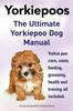 Книга Yorkie Poos. the Ultimate Yorkie Poo Dog Manual. Yorkiepoo Care, Costs, Feeding, Grooming, Health and Training All Included.