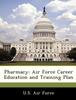 The Pharmacy : Air Force Career Education and Training Plan Book
