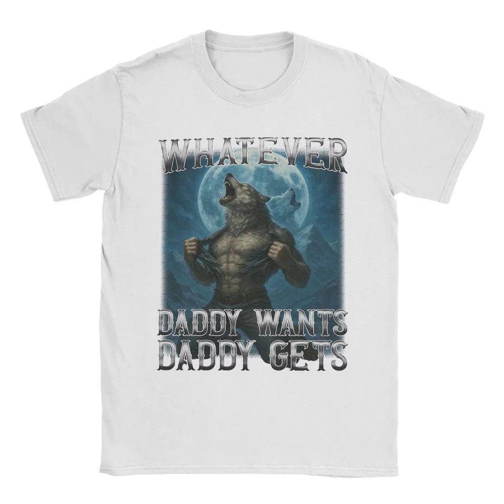 Funny Y2k Tops Whatever Daddy Wants Daddy Gets Funny Wolf Print T Shirts Mens Women Cotton TShirts Crewneck Tees Short Sleeve