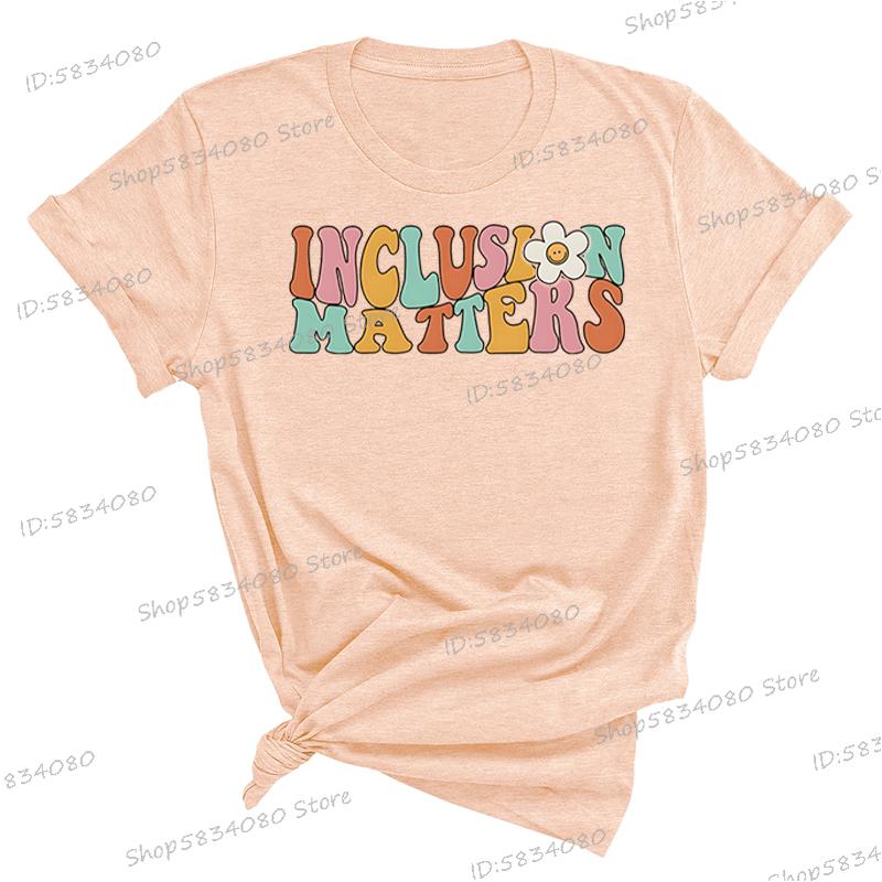 Inclusion Matters Printed Tshirt Women Special Education Shirt Autism Awareness Gift Neurodiversity Shirt Autism Support Tops