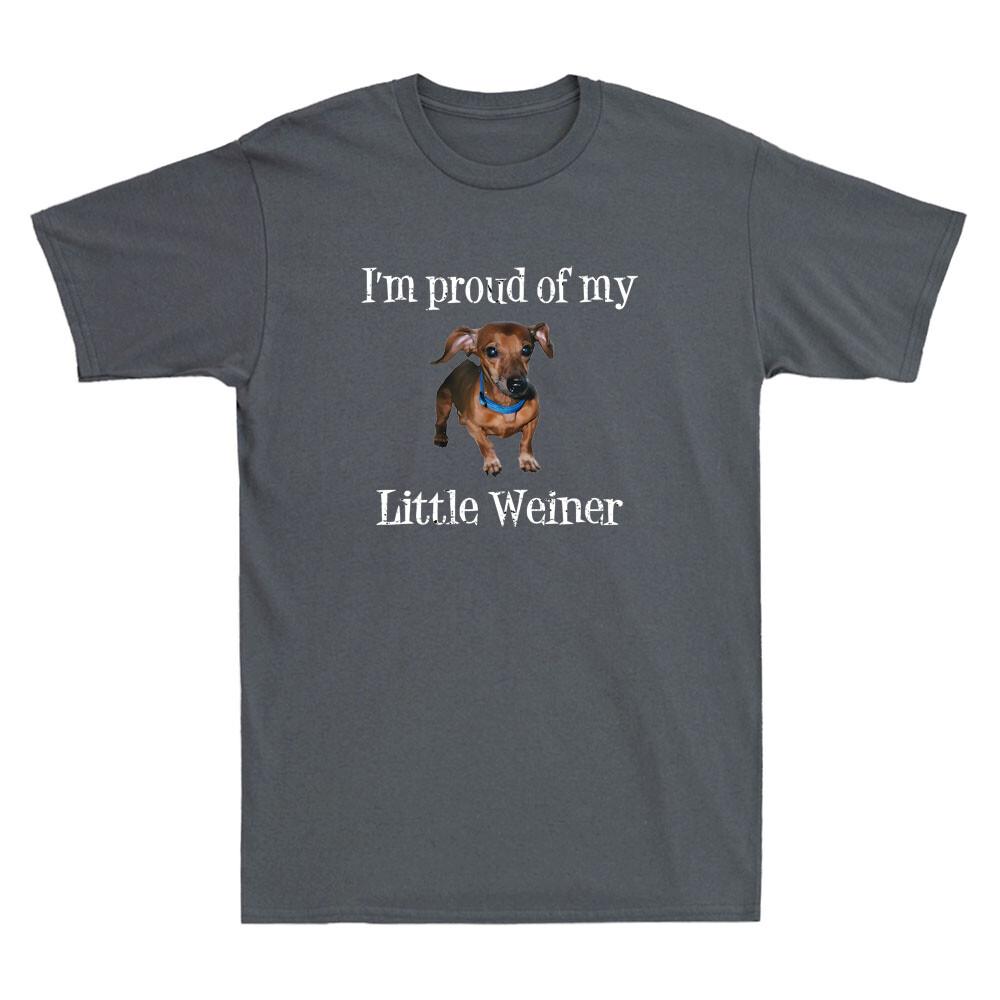 Im Proud Of My Little Weiner Funny Dog Animal Lover Quote Vintage Unisexs Tshirt