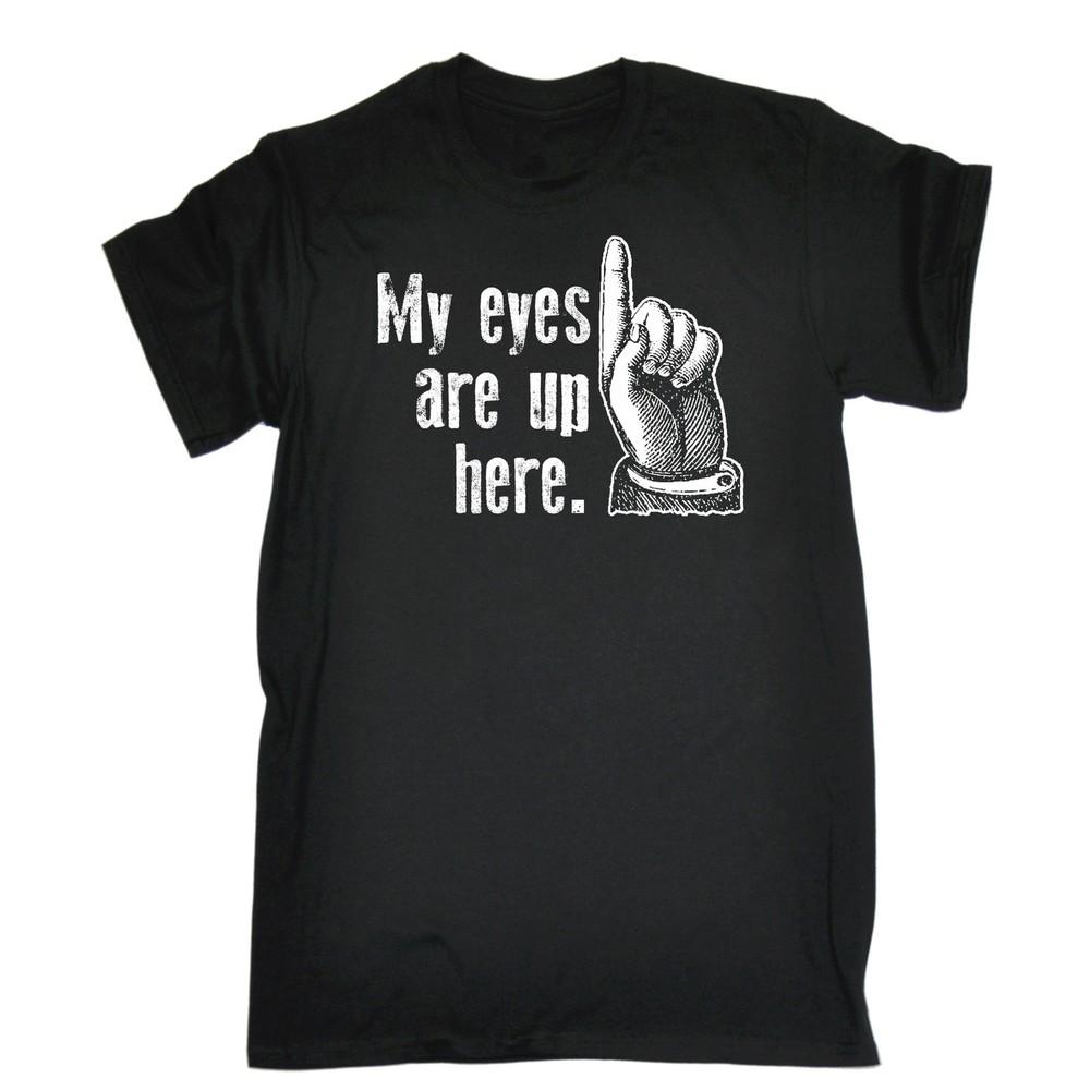 My Eyes Are Up Here T-SHIRT Boobs Boobes T*Ts Offensive Funny birthday gift