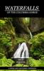 The Waterfalls of the Columbia Gorge : A Hiking and Canyoning Companion Book