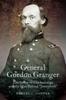 Книга General Gordon Granger : The Savior of Chickamauga and the Man Behind "Juneteenth