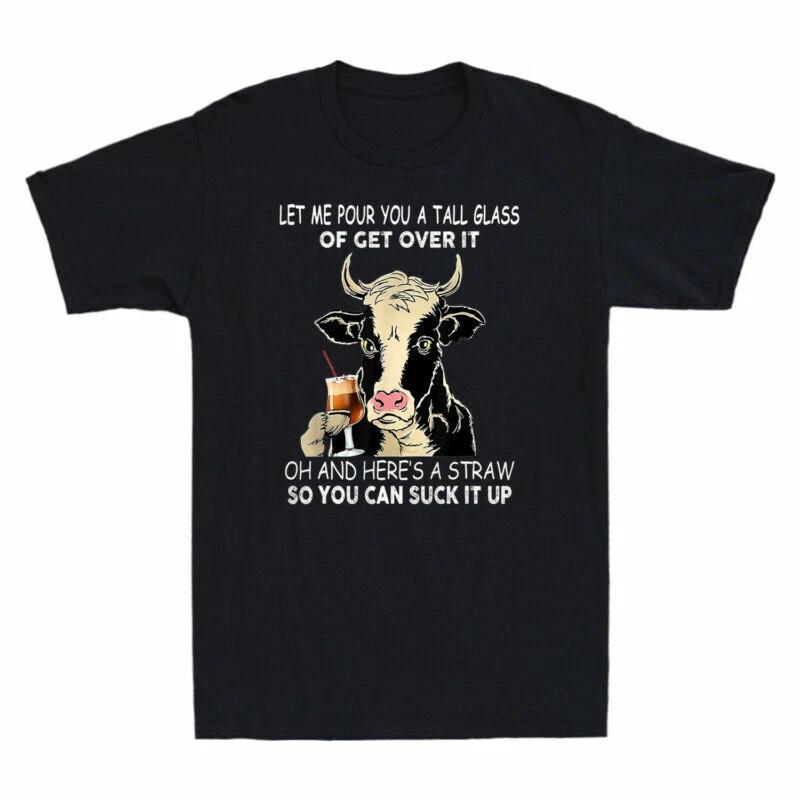 Cow Let Me Pour You A Tall Glass Of Get Over Cow Funny Farm Gift Men's T-Shirt