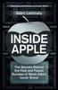 The Inside Apple : The Secrets Behind the Past and Future Success of Steve Jobs's Iconic Brand Book