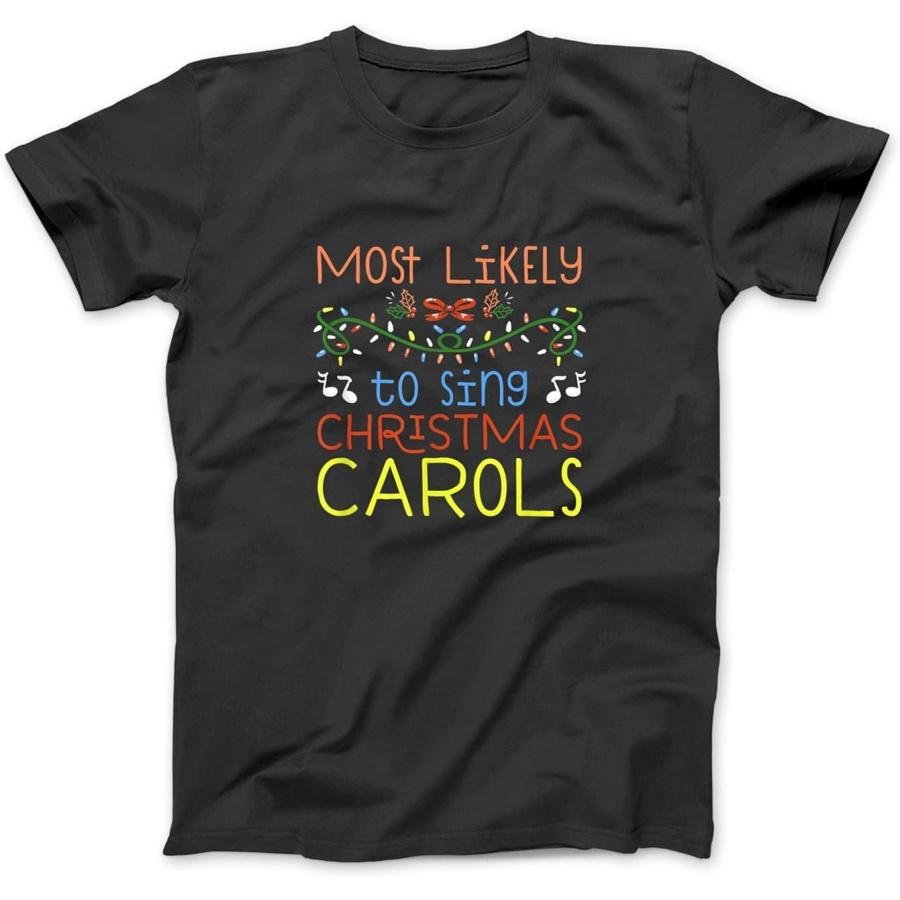 Most Likely to Sing Christmas Carols Matching Family Group T-Shirt JTN Longsleeve Sweatshirt Hoodie for Womens Mens Black