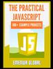 Книга The Practical JavaScript : 100+ Practical JavaScript Programming Practices And Projects