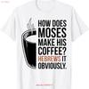 How Does Moses Make His Coffee Hebrews It Obviously T Shirt Vintage Washed Versatile Breathable Graphic Stylish Stretched