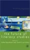 The The Future of Literacy Studies Book