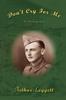 Книга Dont Cry For Me An Autobiography by Arthur Leggett - Paperback