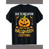 Adult Halloween Costume T-shirt - "Due To Inflation, This Is My Halloween T-shirt