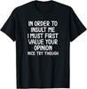 In Order Insult Me Joke Sarcastic Tee Unisex T-shirt