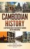 Книга Cambodian History A Captivating Guide To The History Of Cambodia And The Khmer by Captivating History - Hardback