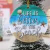 2D Beach Pendant: "Living On the Beach Is Better." Wall/window Decor & Gift.