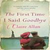 The First Time I Said Goodbye by Claire Allan Paperback Book 9781842236277