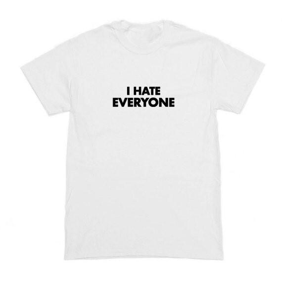 I Hate Everyone T Shirt | I Hate You | Y2K | Aesthetics | 2000S