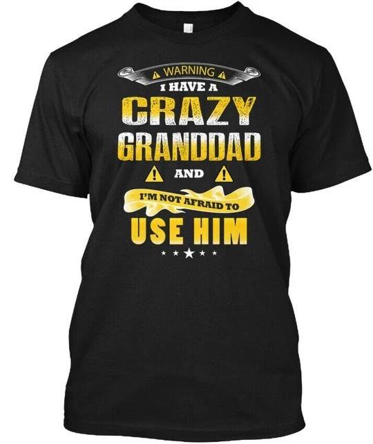 Warning I Have A Crazy Granddad 100% Cotton T-shirt Mens Tees Top Made in the USA T-Shirt Tee Top Unisex
