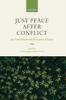The Just Peace After Conflict : Jus Post Bellum and the Justice of Peace Book