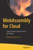 Книга WebAssembly for Cloud : A Basic Guide for Wasm-Based Cloud Apps