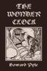 Книга The Wonder Clock, Illustrated Edition (Yesterday's Classics)