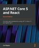 The ASP.NET Core 5 and React : Full-stack Web Development Using .NET 5, React 17, and TypeScript 4, 2nd Edition Book