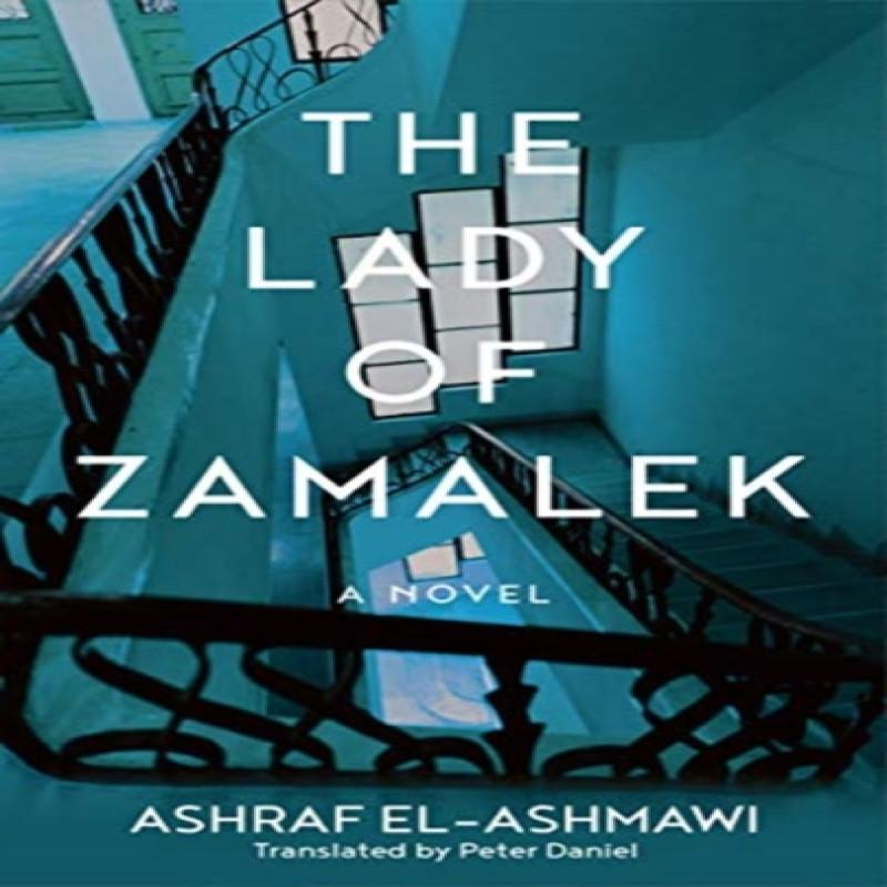 The Lady of Zamalek by Ashraf ElAshmawi Paperback Book 9781649030764