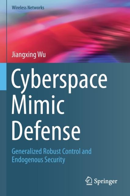 The Cyberspace Mimic Defense : Generalized Robust Control and Endogenous Security Book