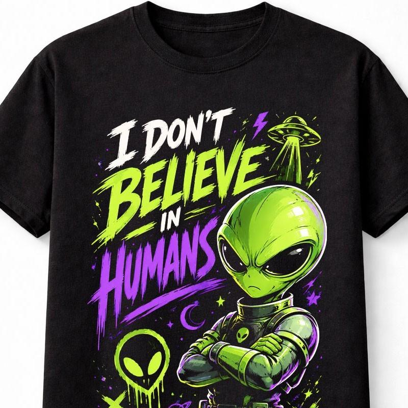 I Dont Believe Funny Alien UFO Sci Fi Graphic Space Unisex TShirt