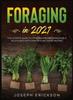 Книга Foraging In 2021 : The Ultimate Guide To Foraging and Preparing Edible Wild Plants With Over 50 Plant Based Recipes