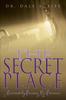 Книга The Secret Place : Passionately Pursuing His Presence