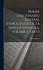 The Primer Diccionario General Etimologico De La Lengua Espanola, Volume 3, Part 1 Book