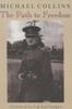 Книга The Path To Freedom : Articles and Speeches by Michael Collins