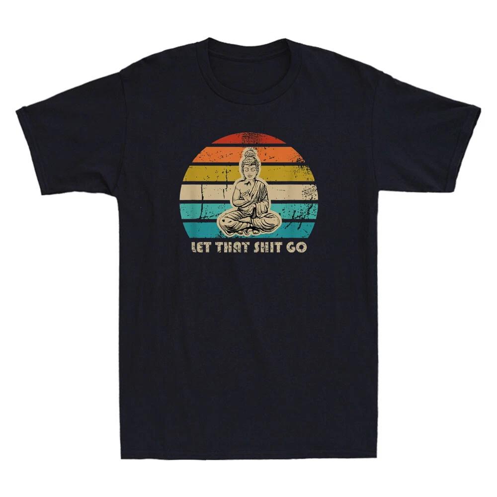 Let That Shyt Go Buddha Funny Saying Yoga Meditation Gift Vintage Men's T-Shirt