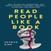 Read People Like a Book: How To Analyze, Understand, and Predict People's Emotions, Thoughts, Intentions, and Behaviors