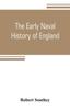 Книга The Early Naval History Of England by Robert Southey - Paperback