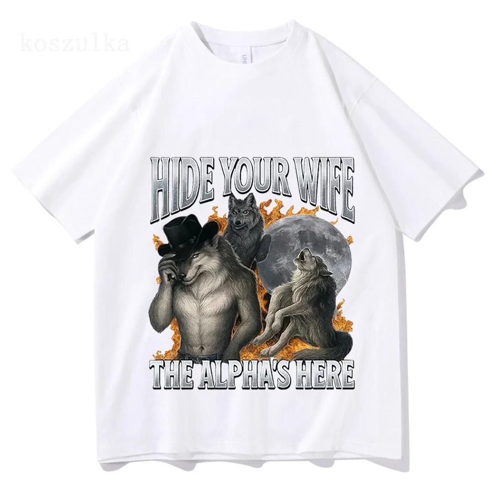2026 Hide Your Wife The Alpha Is Here Funny Werewolf Meme Graphic Tshirts Fashion Hip Hop Casual Cotton Short Sleeve Tshirts