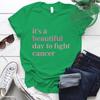 Fashion Its A Beautiful Day To Fight Cancer Tshirt Womens Clothing Summer Short Sleeves Tops Casual Cancer Fighting Clothes