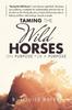 Книга Taming The Wild Horses On Purpose For A Purpose
